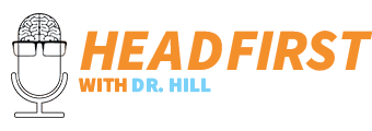 Head First with Dr. Hill